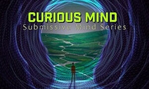 Curious Mind Submissive Mind Series [preview] Mesmerize  Mind Fuck  PsyDom  FemDom