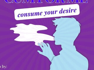 Cum for Me: Consume Your Desire