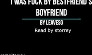 I fucked my bestfriend 's boyfriend by Leavesg