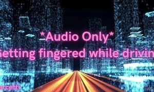 *Audio Only* Getting Fingered While Driving  Female Orgasm